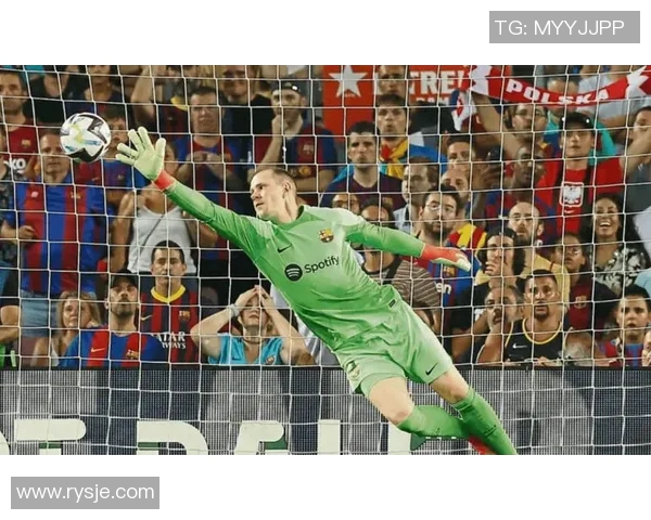 特尔施特根的守门之道与巴萨辉煌历史的交织探讨